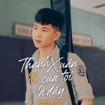 thanh xuan cua toi la day (lo-fi) - dinh bao