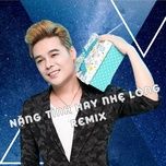 nang tinh hay nhe long remix - tong gia vy