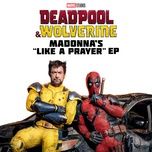 like a prayer (battle royale mix from “deadpool & wolverine”) - madonna