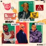 tonight (d.i.y.a) (pitbull remix) - jax jones, jason derulo, pitbull, joel corry