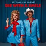 die with a smile - lady gaga, bruno mars