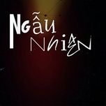 ngau nhien - pc, tofutns, vovanduc