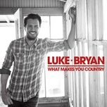 what makes you country - luke bryan