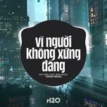 vi nguoi khong xung dang (edm remix) - nguyen thac bao ngoc