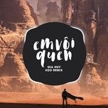 em voi quen (edm remix) - gia huy, h2o remix