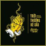 troi thuong ke xau - hazard clique