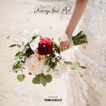 change your mind - tori kelly