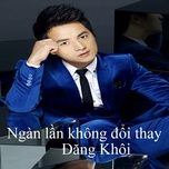 ngan lan khong doi thay 1 - dang khoi