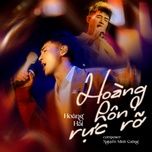 hoang hon ruc ro - hoang hai, nguyen minh cuong