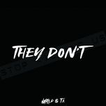 they don't - nasty c, t.i.