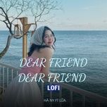 dear friend dear friend (lofi) - ha ny