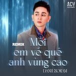 moi em ve que anh vung cao (remix) - danh zoram