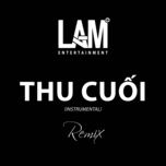 thu cuoi (lam remix) (instrumental) - mr.t, yanbi, hang bingboong