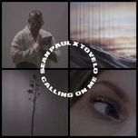 calling on me - sean paul, tove lo