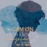 cam on vi da khong cung nhau (huy pt remix) - huy vac, viam