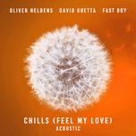 chills (feel my love) (acoustic) - oliver heldens, david guetta, fast boy