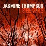 i see fire - jasmine thompson