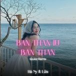 ban than iu ban than (quiez remix) - ha ny