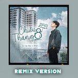 chieu thang 8 (remix version) - bmz, le gia bao