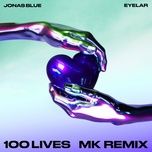 100 lives (mk vocal mix) - jonas blue, eyelar, mk