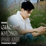 giac mo khong phai anh (acv remix) - phan duy anh