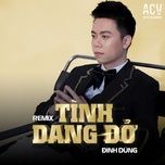 tinh dang do (acv remix tiktok cut) - dinh dung