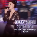 ngay minh chia tay (mk remix cut tiktok) - nguyen thac bao ngoc
