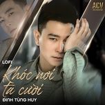 khoc noi ta cuoi (acv lofi) - dinh tung huy