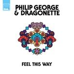 feel this way - philip george, dragonette