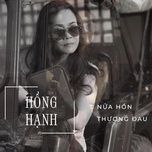 nua hon thuong dau - hong hanh