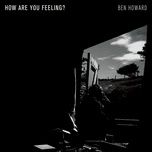 how are you feeling? - ben howard