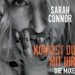 kommst du mit ihr (alltag extended remix) - sarah connor