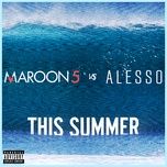 this summer (maroon 5 vs. alesso) - maroon 5, alesso