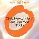 my dream - olivia newton-john, jim brickman, il volo