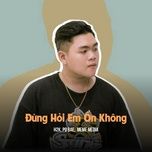 dung hoi em on khong (huypt remix) - h2k, po bae, meme media