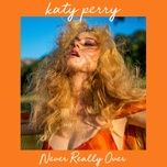 never really over - katy perry