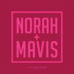 i'll be gone - norah jones, mavis staples