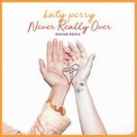 never really over (r3hab remix) - katy perry