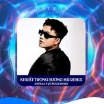 khuat trong suong mu (remix version) - datkaa
