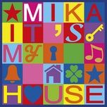 it's my house - mika