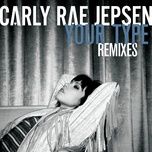 your type (skylar spence remix) - carly rae jepsen