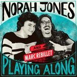everybody say goodbye (from norah jones is playing along podcast) - norah jones, marc rebillet