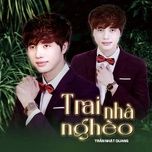 trai nha ngheo (remix) - tran nhat quang