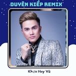 duyen kiep (remix) - khuu huy vu