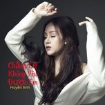 chang le khong yeu duoc em - huyen anh 