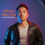 noi lai tinh xua - huynh nhat dong