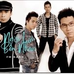 ngoi lai ben nhau - fm band