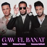 gaw el banat - mohamed ramadan, redone, nouamane belaiachi