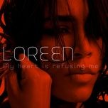 my heart is refusing me - loreen