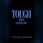 tough (channel tres remix) - quavo, lana del rey, channel tres